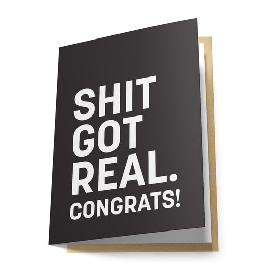 Shit Got Real. Congrats Greeting Card