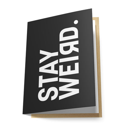 Stay Weird! Greeting Card