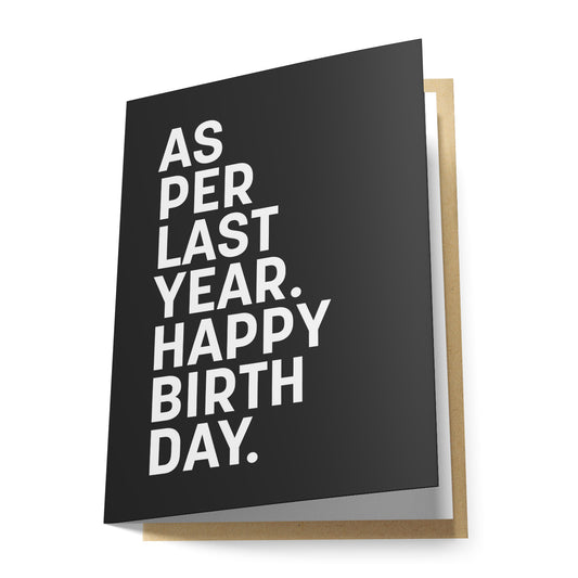 As Per Last Year. Happy Birthday. Greeting Card