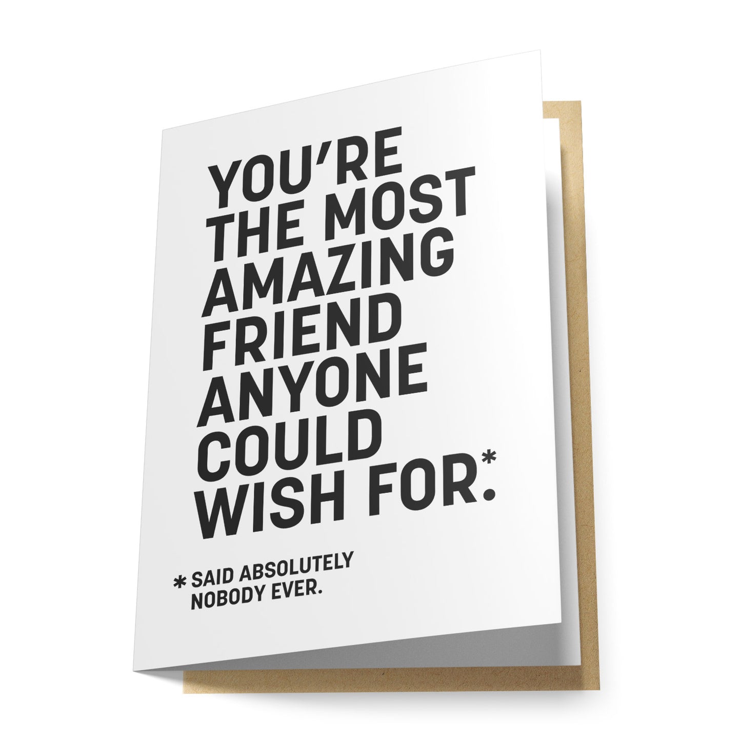 You are the Most Friend... Greeting Card