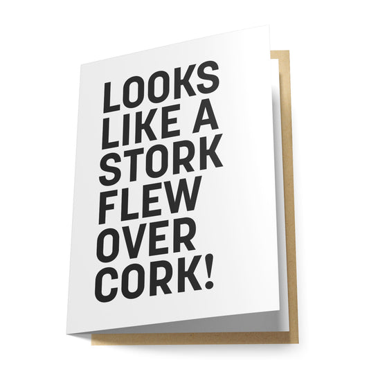 Looks Like a Stork Flew Over Cork! Greeting Card