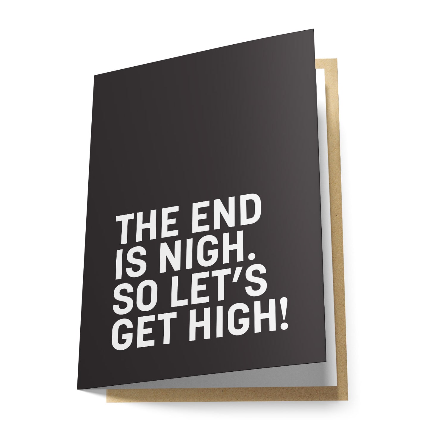 The End is Nigh, So Let's Get High Greeting Card