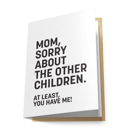 Mom, Sorry About the Other Children Greeting Card