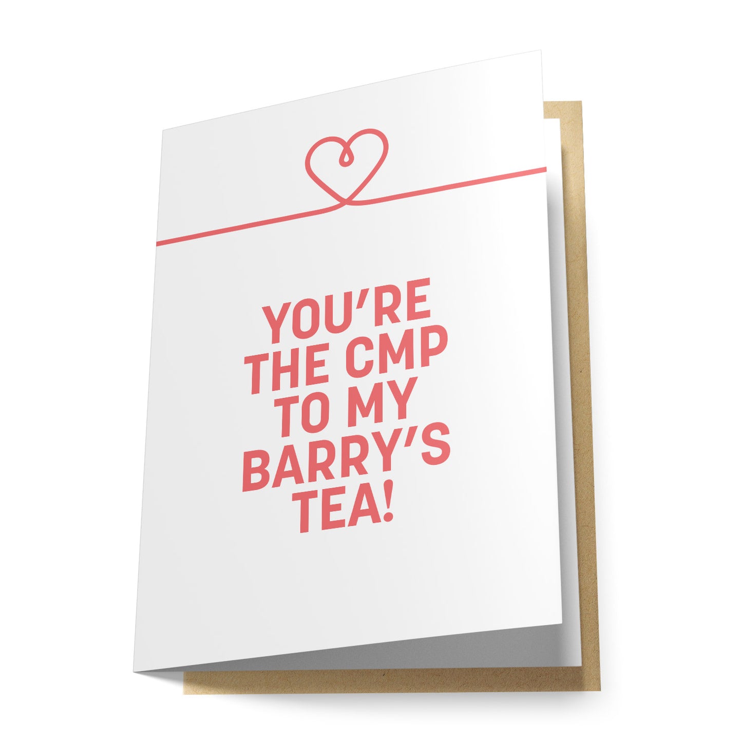 You're the CMP to My Barry's Tea! Greeting Card